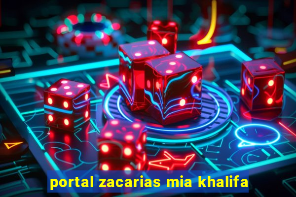 portal zacarias mia khalifa